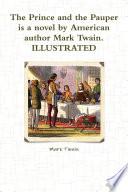 The Prince and the Pauper is a Novel by American Author Mark Twain. ILLUSTRATED