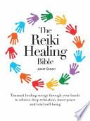 The Reiki Healing Bible