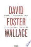 Todas las historias de amor son historias de fantasmas : David Foster Wallace, una biografía