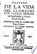 Tratado de la vida del glorioso San Pedro principe del apostolado (etc.)