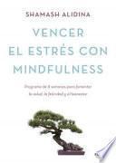 Vencer el estrés con mindfulness : programa de 8 semanas para fomentar la salud, la felicidad y el bienestar